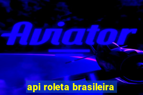 api roleta brasileira